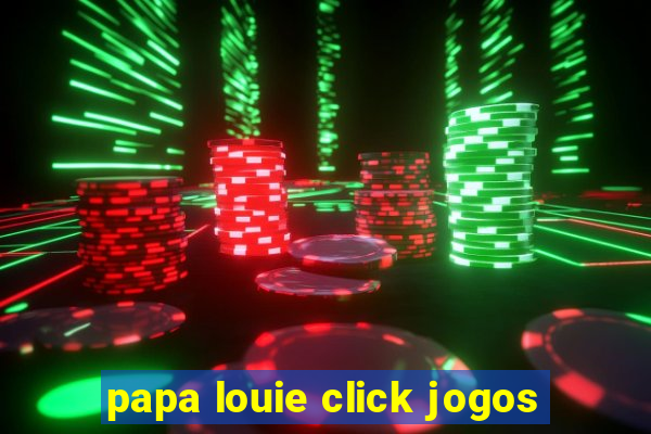 papa louie click jogos